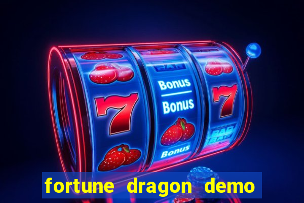 fortune dragon demo bet 500